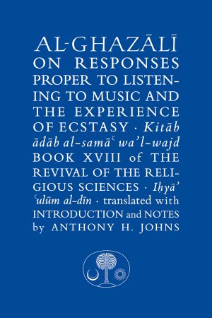 Al-Ghazali on Responses Proper to Listening to Music and the Experience of Ecstasy
